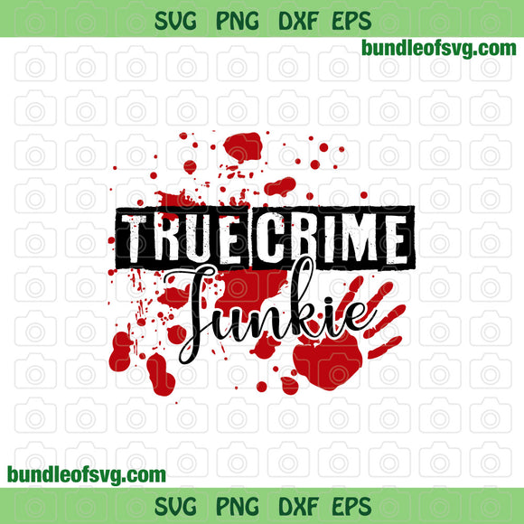 True Crime Junkie svg Horror svg png dxf eps file silhouette cameo cricut