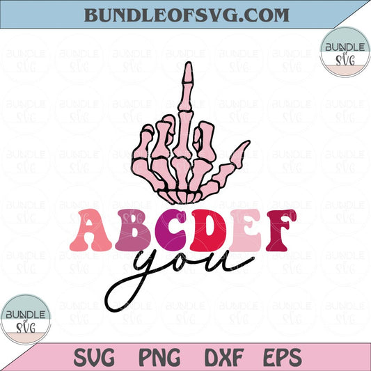 ABCDEFU Svg Funny Valentines Svg Skeleton Hand Middle Finger Abcdef you Svg png eps dxf files