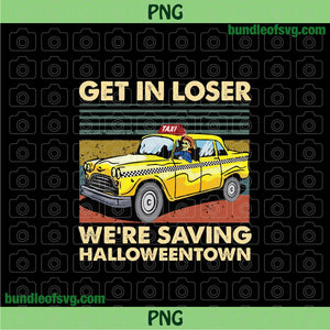 Vintage Get In Losers we're saving Halloweentown Png Sublimation Retro Funny Halloweentown png file