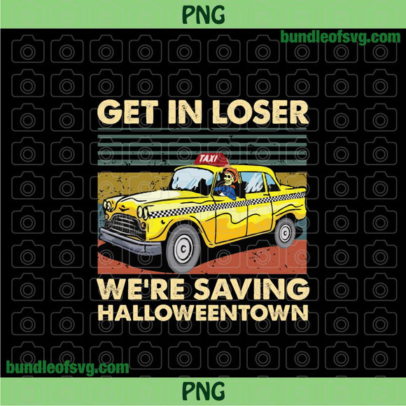 Vintage Get In Losers we're saving Halloweentown Png Sublimation Retro Funny Halloweentown png file