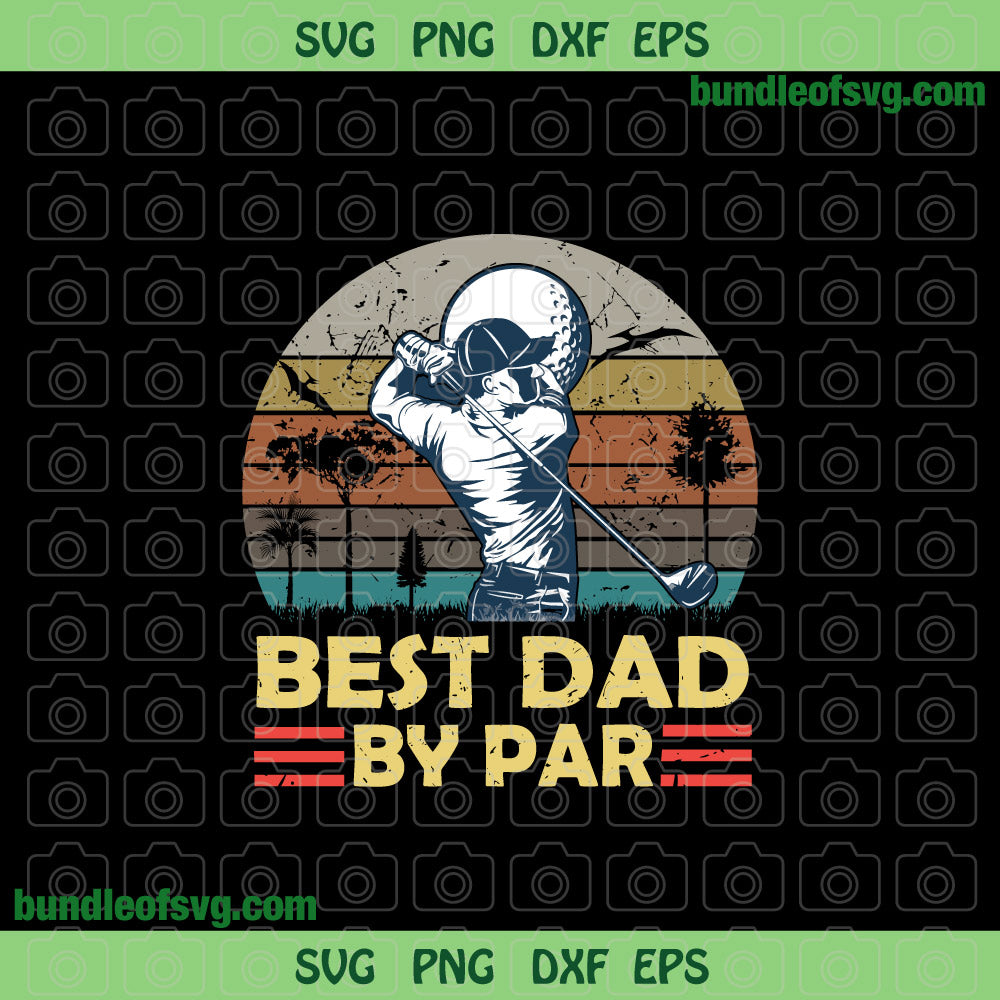 Vintage Sunset Best Dad By Par svg Funny Golf Dad svg Cool Golfer Father svg png dxf eps clipart cut file Cricut