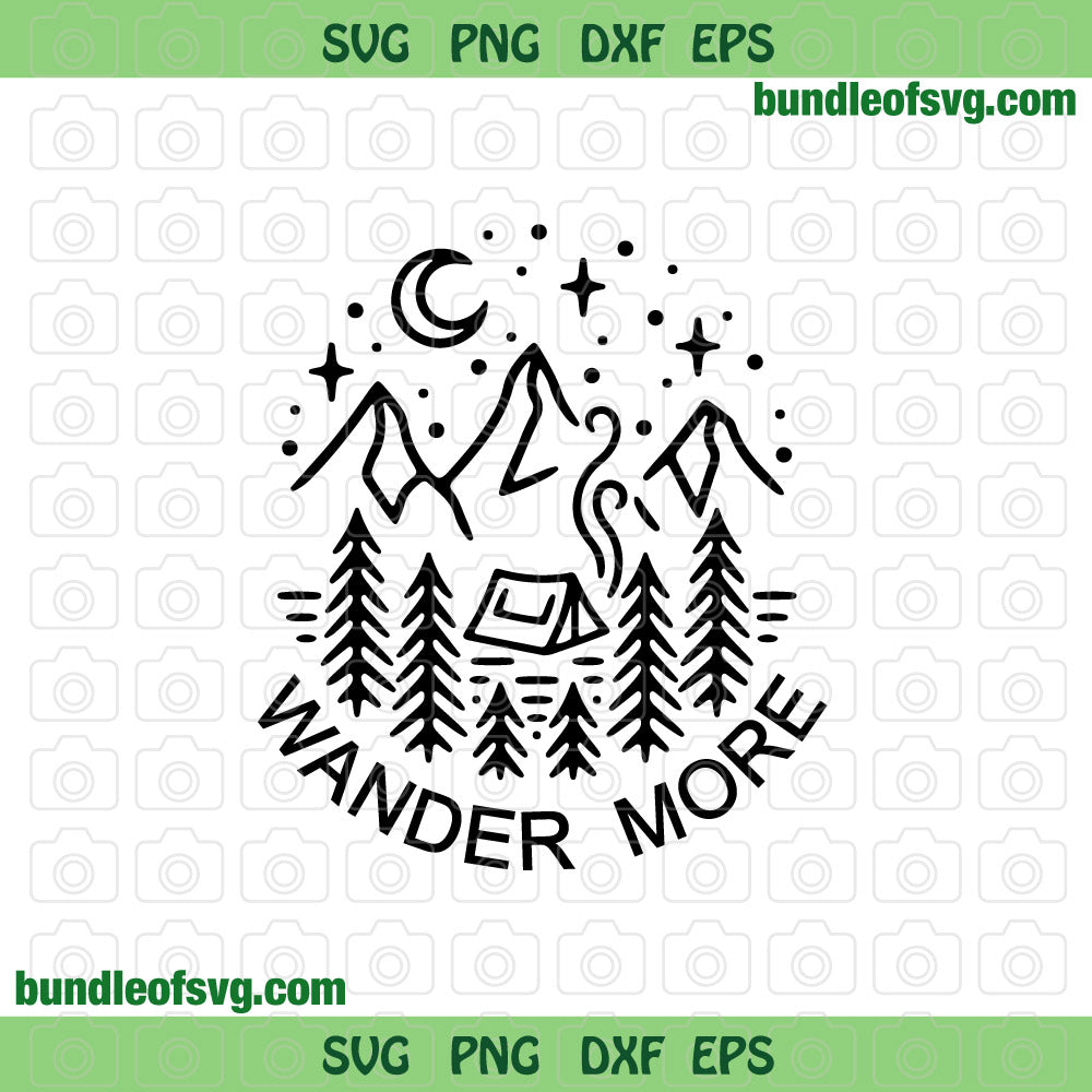 Wander More svg travel Wanderlust svg Hiking Camping Lover svg eps png dxf cut files cricut