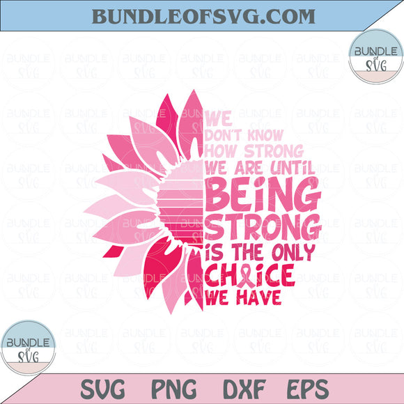 We Don't Know How Strong We Are Until Svg Breast Cancer Svg Png Dxf Eps files Cameo Cricut
