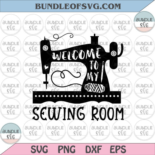 Welcome to my sewing Room svg Crafter Sewing machine svg png dxf eps files cricut - BundleofSVG