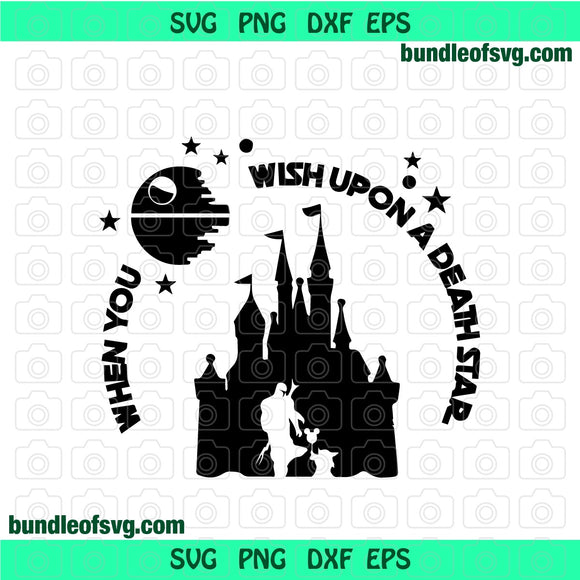 When you wish upon a death star svg Star Wars Disney Castle svg eps png dxf files cameo cricut