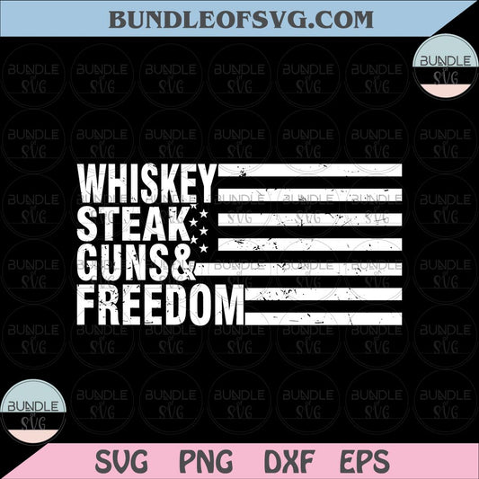 Whiskey Steak Guns Freedom SVG Patriotic Quote Military svg Veteran svg eps png dxf cut files Cricut - BundleofSVG