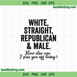 White Straight Republican & Male svg Funny Patriotic svg Sarcastic Patriotic svg png dxf eps files cricut