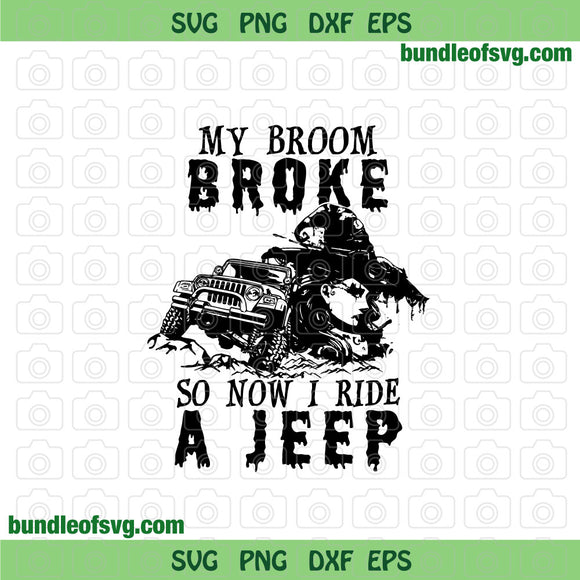 Witch My Broom Broke So Now I Ride A Jeep svg Witches Jeep svg png dxf eps files cricut