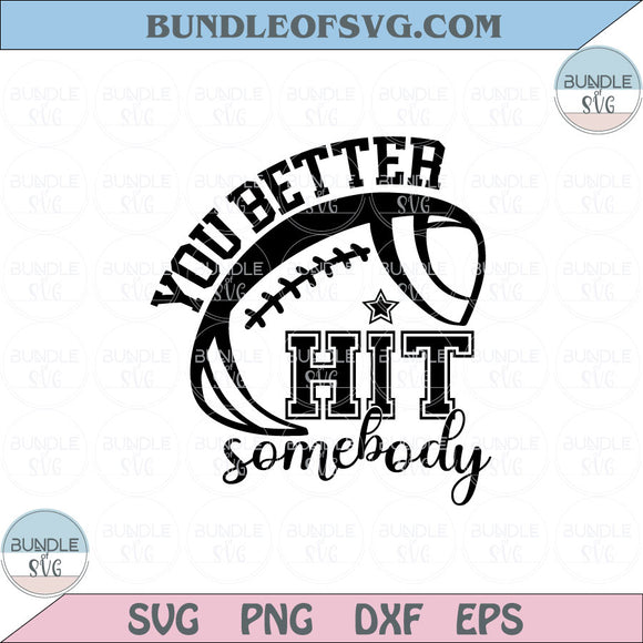 You Better Hit Somebody Football Svg Football Mom Cheer Mom Png Dxf Eps files Cameo Cricut