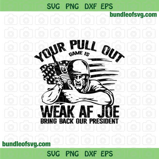 Your Pull Out Game is Weak AF Joe Bring Back Our President svg png eps dxf files cricut