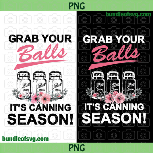 Grab your balls Its canning season svg canning jars Svg Canning labels svg Mason jar svg png dxf eps file cricut