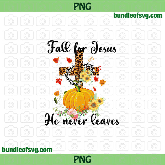Fall For Jesus Fall Leopard Cross Pumpkin PNG Sublimation Fall For Jesus He Never Leaves png Pumpkin Flower png file
