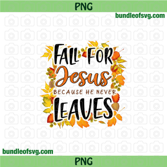 Fall For Jesus Wreath PNG Sublimation Fall For Jesus He Never Leaves png Autumn png file - BundleofSVG