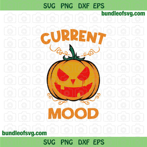 Halloween Current Mood svg Funny Halloween Pumpkin Sublimation png eps dxf cut files Silhouette Cricut